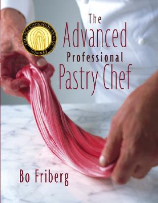 The Advanced Professional Pastry Chef - Friberg, Bo, and Friberg, Amy Kemp