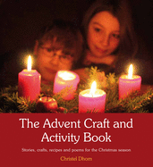 The Advent Craft and Activity Book: Stories, Crafts, Recipes and Poems for the Christmas Season