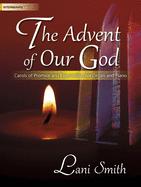 The Advent of Our God: Carols of Promise and Expectation for Organ and Piano
