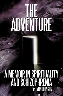 The Adventure: A Memoir in Spirituality and Schizophrenia - Johnson, Lynn