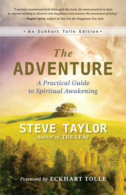 The Adventure: A Practical Guide to Spiritual Awakening - Taylor, Steve, and Tolle, Eckhart (Foreword by)
