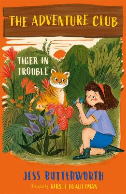 The Adventure Club: Tiger in Trouble: Book 2 - Butterworth, Jess