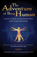 The Adventure of Being Human: Lessons on Joyful Living from the Heart of the Urantia Revelation