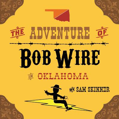 The Adventure of Bob Wire in Oklahoma - Skinner, Sam