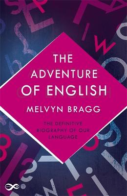 The Adventure Of English: The Biography of a Language - Bragg, Melvyn