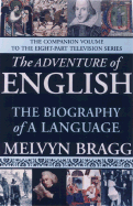 The Adventure of English: The Biography of a Language - Bragg, Melvyn