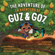 The Adventure of Guz & Goz / La aventura de Guz & Goz: (Bilingual English - Spanish)