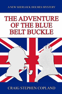 The Adventure of the Blue Belt Buckle: A New Sherlock Holmes Mystery