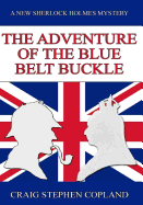 The Adventure of the Blue Belt Buckle - Large Print: A New Sherlock Holmes Mystery