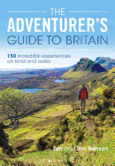 The Adventurer's Guide to Britain: 150 incredible experiences on land and water