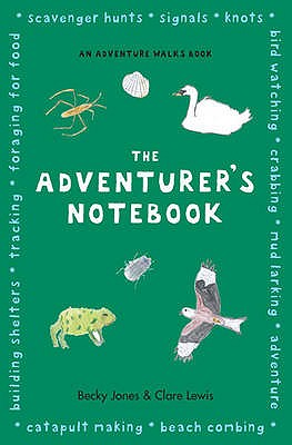 The Adventurer's Notebook - Jones, Becky, and Lewis, Clare