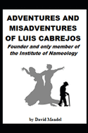 The Adventures and Misadventures of Luis Cabrejos: Founder and only member of the Nameology Institute