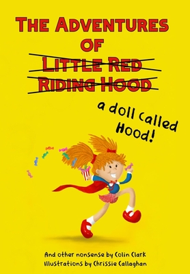 The Adventures of a Doll Called Hood & Other Nonsense - Clark, Colin