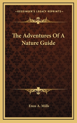 The Adventures Of A Nature Guide - Mills, Enos A