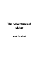 The Adventures of Akbar - Steel, Annie Flora