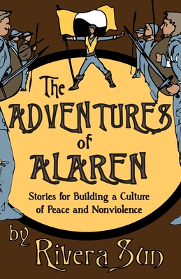 The Adventures of Alaren: Stories for Building a Culture of Peace and Nonviolence - Sun, Rivera