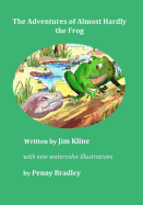The Adventures of Almost Hardly the Frog: Revised Edition
