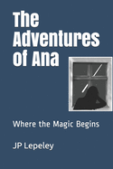 The Adventures of Ana: Where the Magic Begins