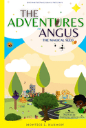 The Adventures of Angus: The Magical Seed