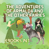 The Adventures of Armalda and the Other Fairies: 4 Books in 1