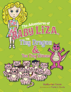 The Adventures of Baby Liza: The Tiny Dragon & the Ten Tiny Kittens