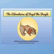 The Adventures of Bagel The Beagle: My Story