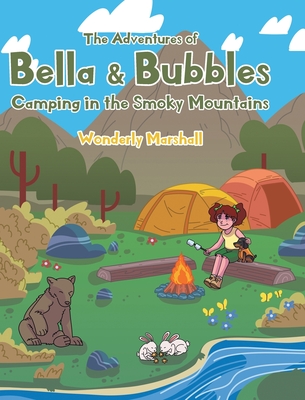 The Adventures of Bella and Bubbles: Camping in the Smoky Mountains - Marshall, Wonderly