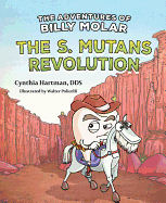 The Adventures of Billy Molar: The S. Mutans Revolution