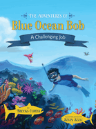 The Adventures of Blue Ocean Bob: A Challenging Job