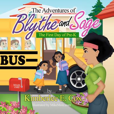 The Adventures of Blythe and Sage: The First Day of Pre-K - Cox, Kimberlee E