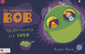 The Adventures of Bob: To Doodledip for Soup