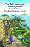 The Adventures of Bubba Jones (#3): Time Traveling Through Acadia National Park Volume 3