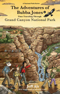 The Adventures of Bubba Jones (#4) Volume 4: Time Traveling Through Grand Canyon National Park