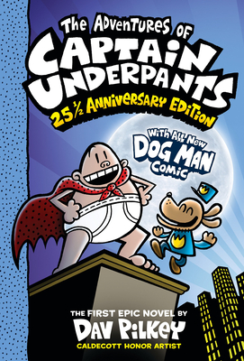 The Adventures of Captain Underpants (Now with a Dog Man Comic!): 25 1/2 Anniversary Edition - 