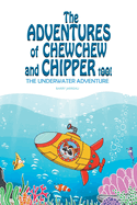 The Adventures of ChewChew and Chippers Too: The Underwater Adventure