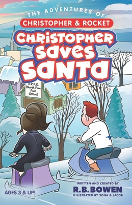 The Adventures of Christopher & Rocket: Christopher saves Santa - Bowen, R B
