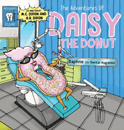 The Adventures of Daisy the Donut: Daphne the Dental Hygienist