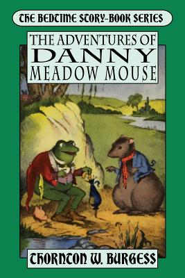 The Adventures of Danny Meadow Mouse - Burgess, Thornton W