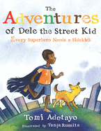 The Adventures of Dele the Street Kid: Every Superhero Needs a Sidekick