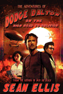 The Adventures of Dodge Dalton on the High Road to Oblivion