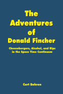 The Adventures of Donald Fincher: Cheeseburgers, Alcohol, and Rips in the Space Time Continuum