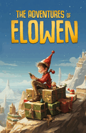 The Adventures of Elowen: The Stories of a Christmas Elf