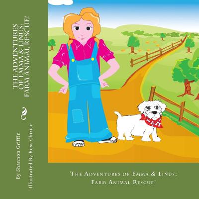 The Adventures of Emma & Linus: Farm Animal Rescue! - Griffin, Shannon M