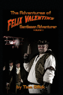 The Adventures of Felix Valentine, Gentleman Adventurer, vol 1