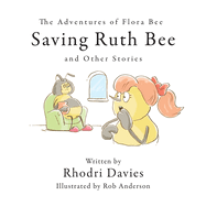The Adventures of Flora Bee: Saving Ruth Bee and Other Stories