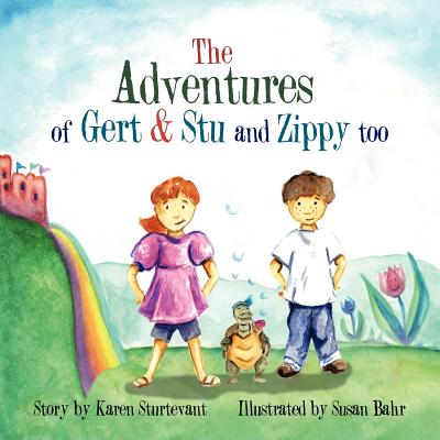 The Adventures of Gert & Stu and Zippy Too - Sturtevant, Karen