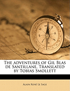 The Adventures of Gil Blas de Santillane. Translated by Tobias Smollett - Le Sage, Alain Rene