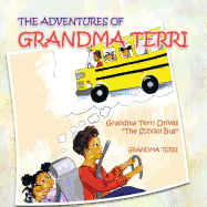 The Adventures of Grandma Terri: Grandma Terri Drives the School Bus