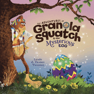 The Adventures of Granola Squatch and the Mysterious Egg: An Easter And Springtime Book For Kids