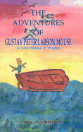 The Adventures of Gustav Peter Larson Mouse: A Little Mouse in Trouble